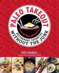 My favorite cookbook: “Paleo Takeout” by Russ Crandall